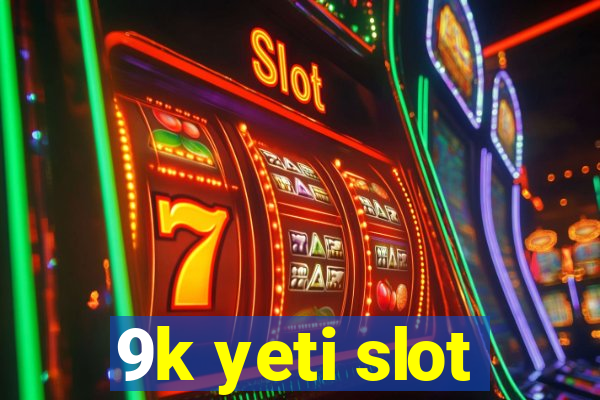 9k yeti slot