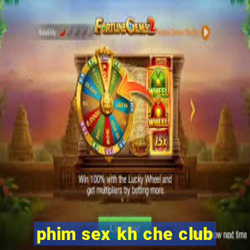 phim sex kh che club