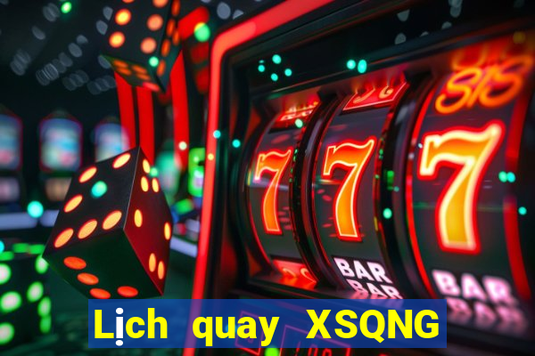 Lịch quay XSQNG Thứ 4