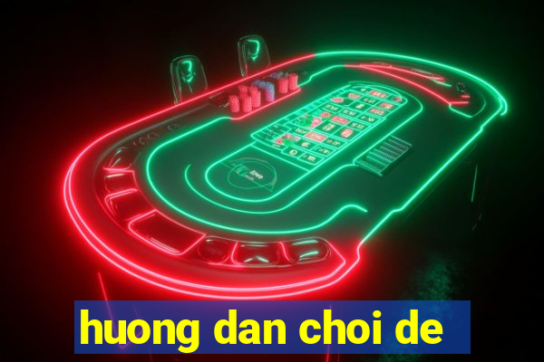 huong dan choi de