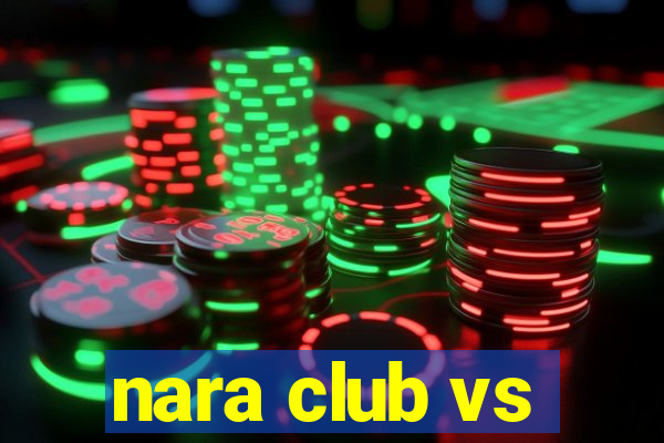 nara club vs