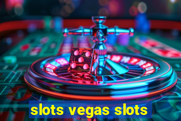 slots vegas slots