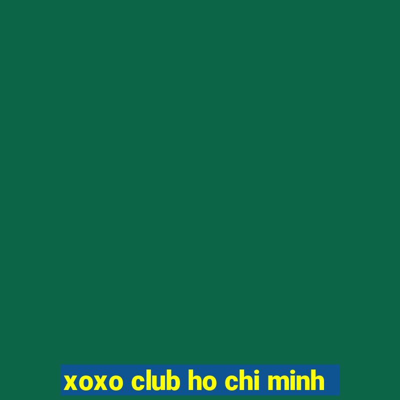 xoxo club ho chi minh