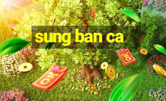 sung ban ca