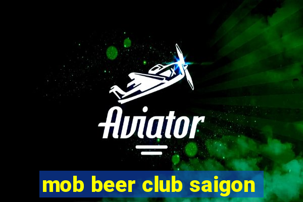 mob beer club saigon