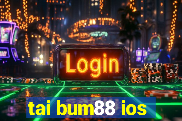 tai bum88 ios