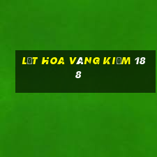 Lật hoa vàng kiếm 188