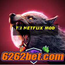 tải netflix mod