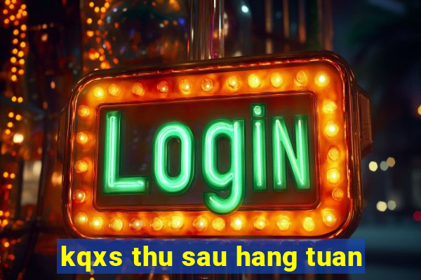 kqxs thu sau hang tuan