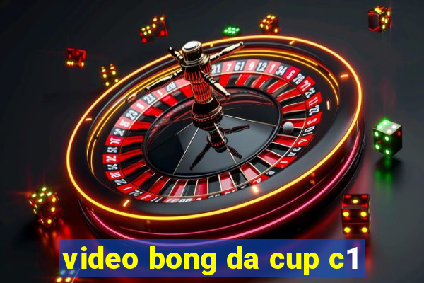 video bong da cup c1