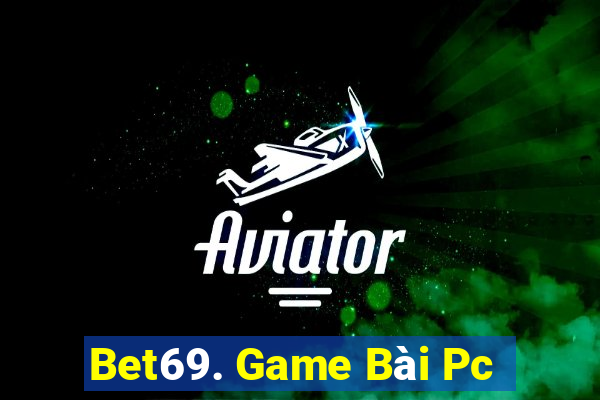 Bet69. Game Bài Pc