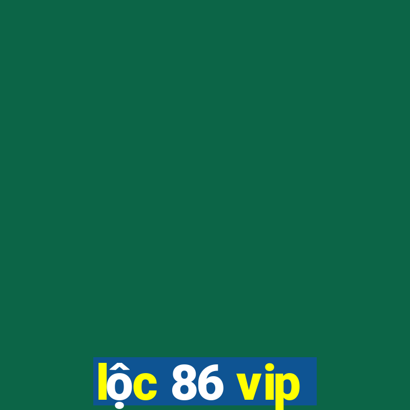 lộc 86 vip