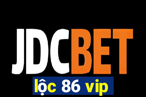 lộc 86 vip