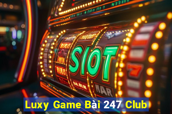 Luxy Game Bài 247 Club