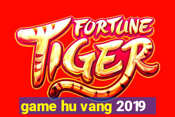 game hu vang 2019