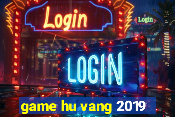 game hu vang 2019