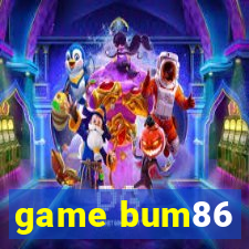 game bum86