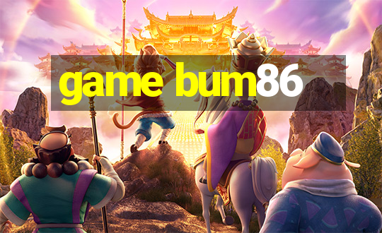 game bum86