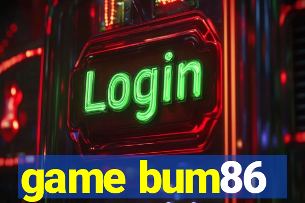 game bum86