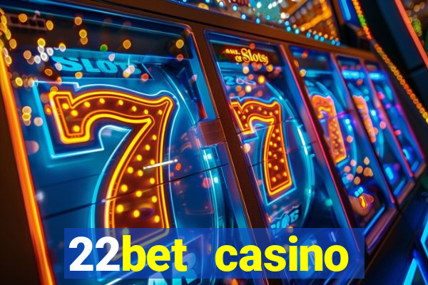 22bet casino minimum deposit