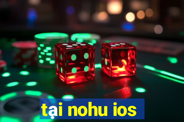 tại nohu ios