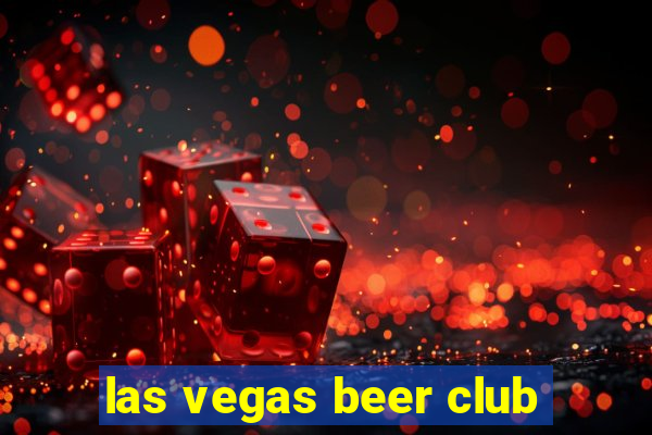 las vegas beer club