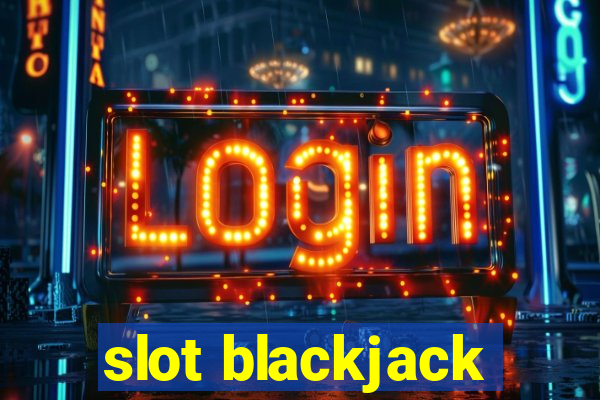 slot blackjack