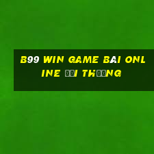 B99 Win Game Bài Online Đổi Thưởng