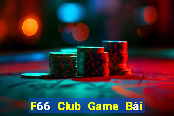 F66 Club Game Bài Uy Tín Nhất 2024