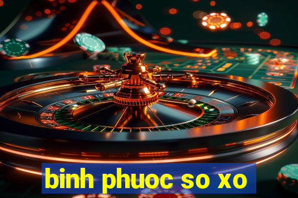 binh phuoc so xo