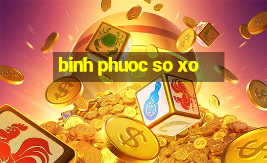 binh phuoc so xo