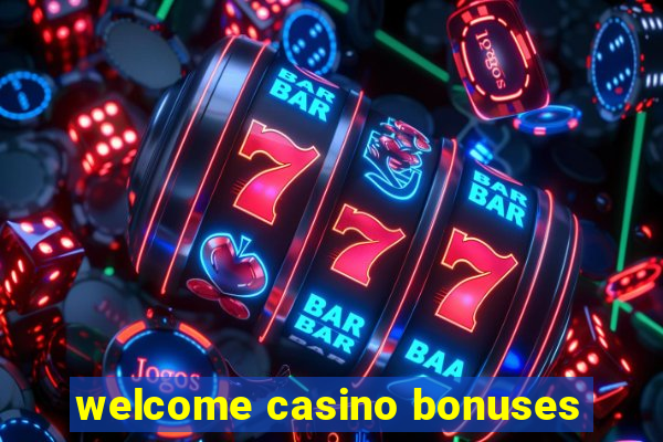 welcome casino bonuses