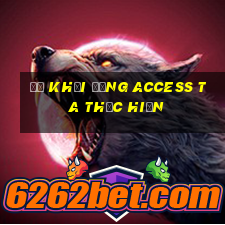 để khởi động access ta thực hiện