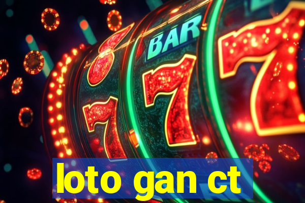 loto gan ct