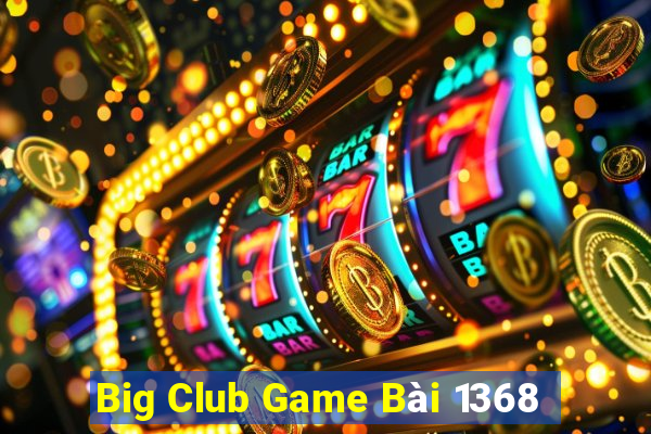 Big Club Game Bài 1368