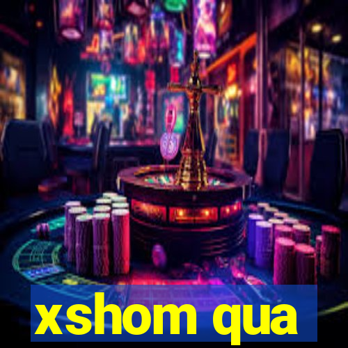 xshom qua