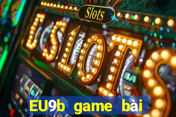 EU9b game bài thắng ba