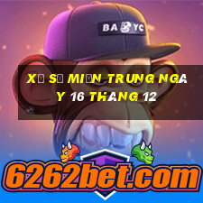 xổ số miền trung ngày 16 tháng 12