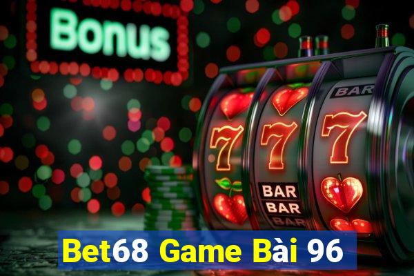 Bet68 Game Bài 96