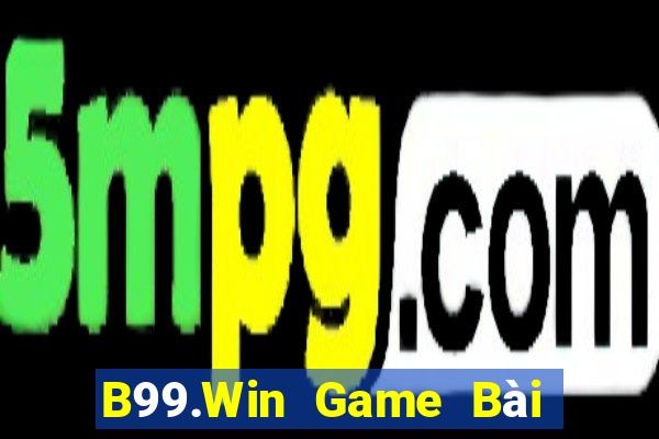 B99.Win Game Bài B52 Đổi Thưởng