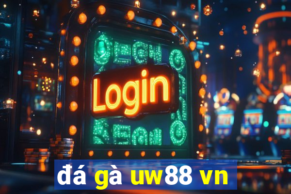 đá gà uw88 vn