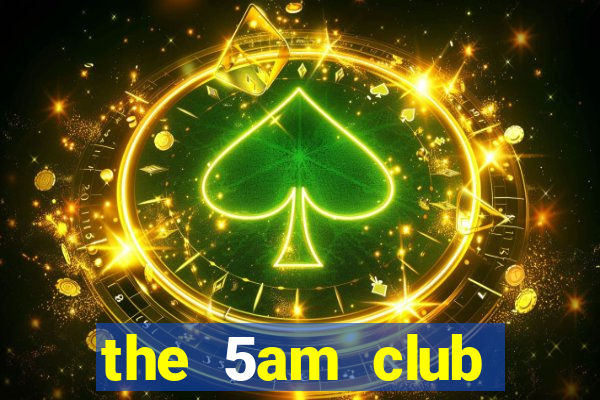 the 5am club online free