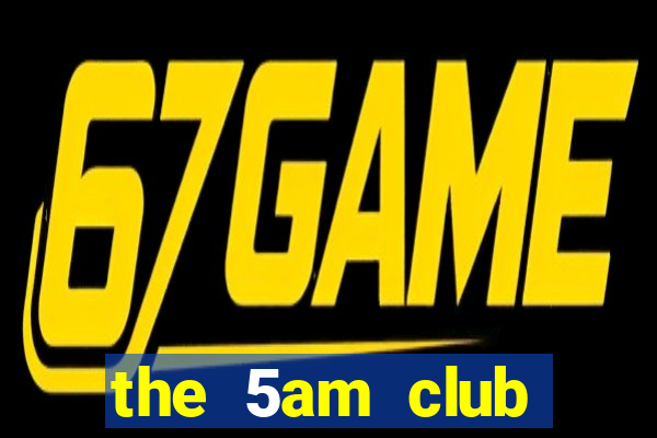 the 5am club online free