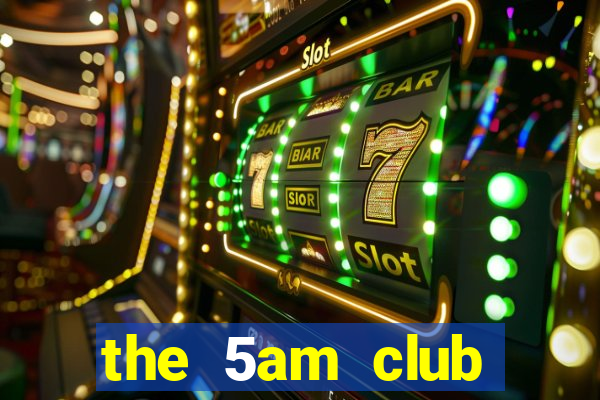 the 5am club online free