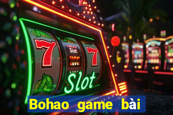 Bohao game bài tải về