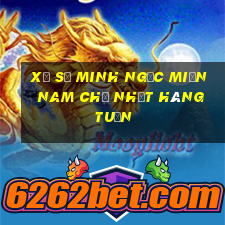 xổ số minh ngọc miền nam chủ nhật hàng tuần