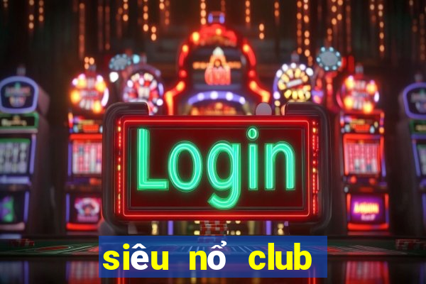 siêu nổ club lenlen nao