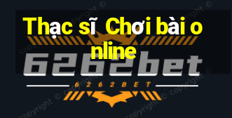 Thạc sĩ Chơi bài online