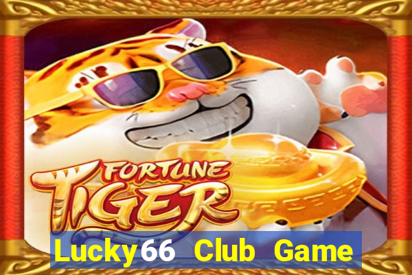 Lucky66 Club Game Bài Đổi Thưởng Trực Tuyến