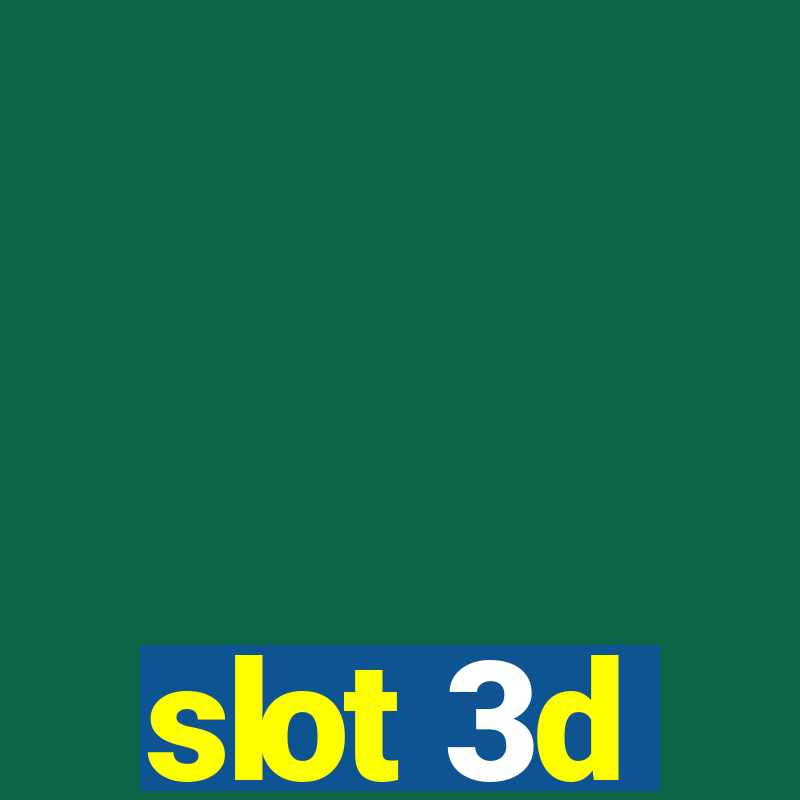 slot 3d